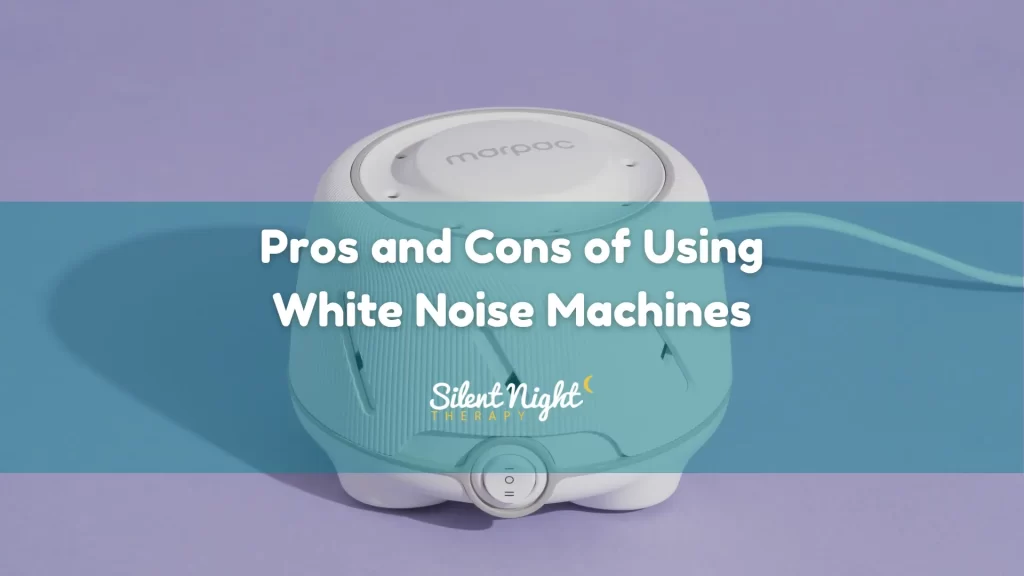 Pros And Cons Of Using White Noise Machines