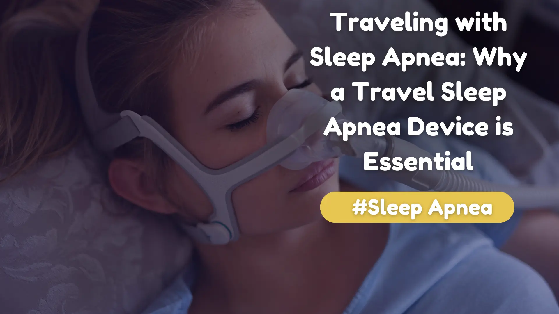 Traveling With Sleep Apnea Why A Travel Sleep Apnea Device Is Essential Image