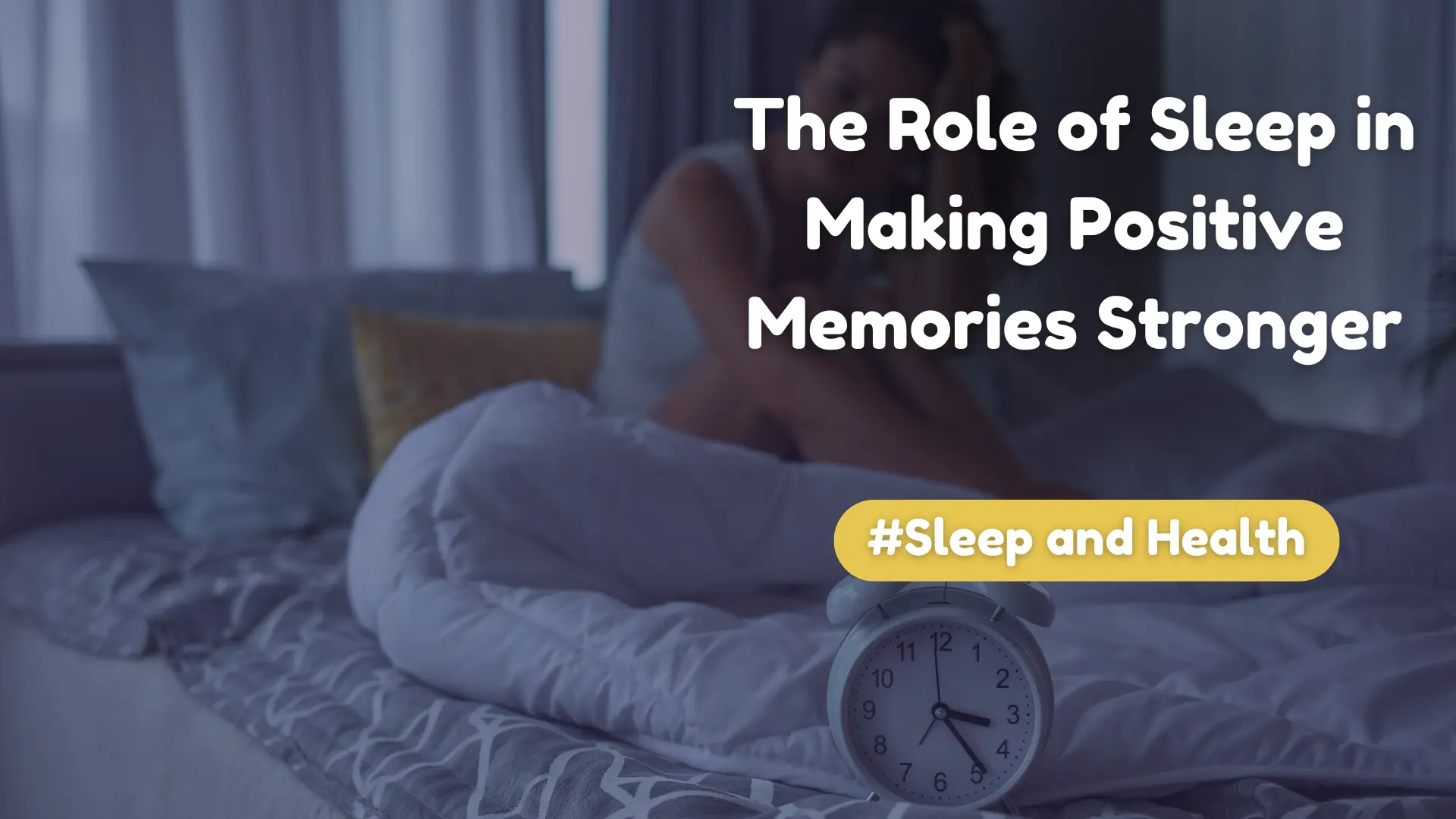 The Role Of Sleep In Making Positive Memories Stronger Image