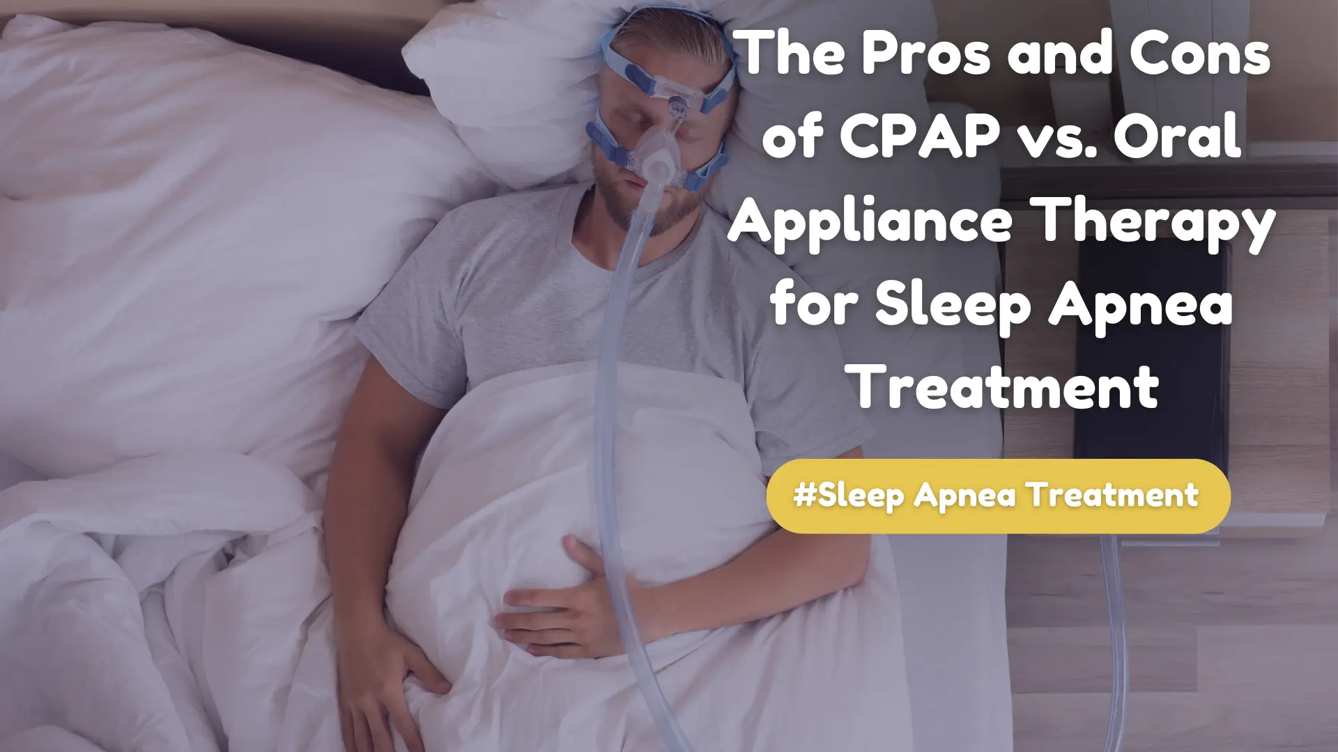 The Pros And Cons Of Cpap Vs. Oral Appliance Therapy For Sleep Apnea Treatment Image