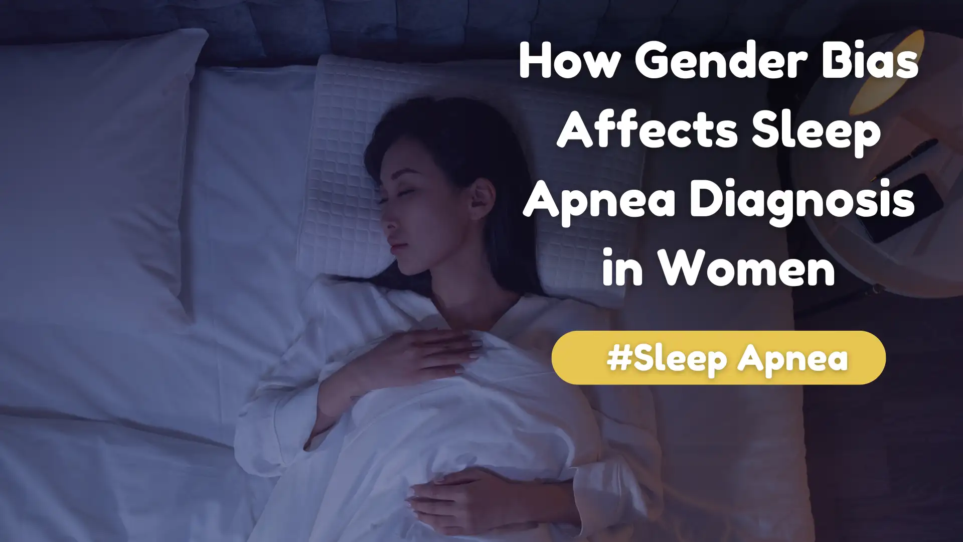 How Gender Bias Affects Sleep Apnea Diagnosis In Women Image