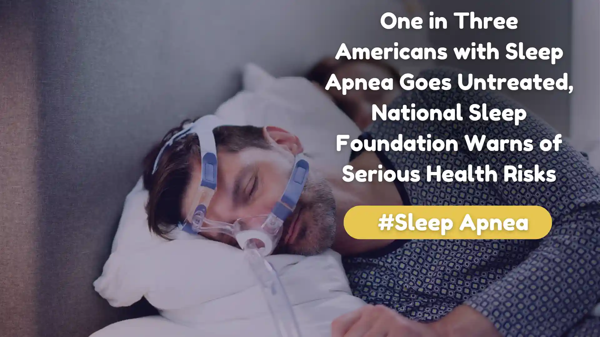 One in Three Americans with Sleep Apnea Goes Untreated, National Sleep Foundation Warns of Serious Health Risks image