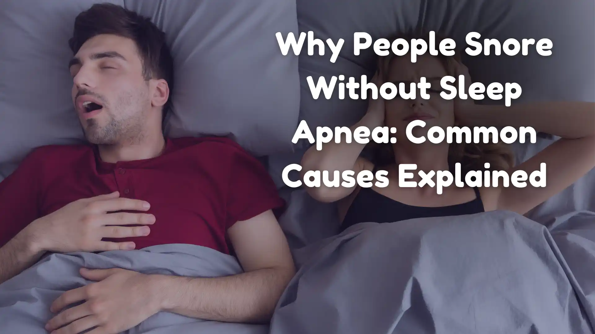 Why People Snore Without Sleep Apnea_ Common Causes Explained Image