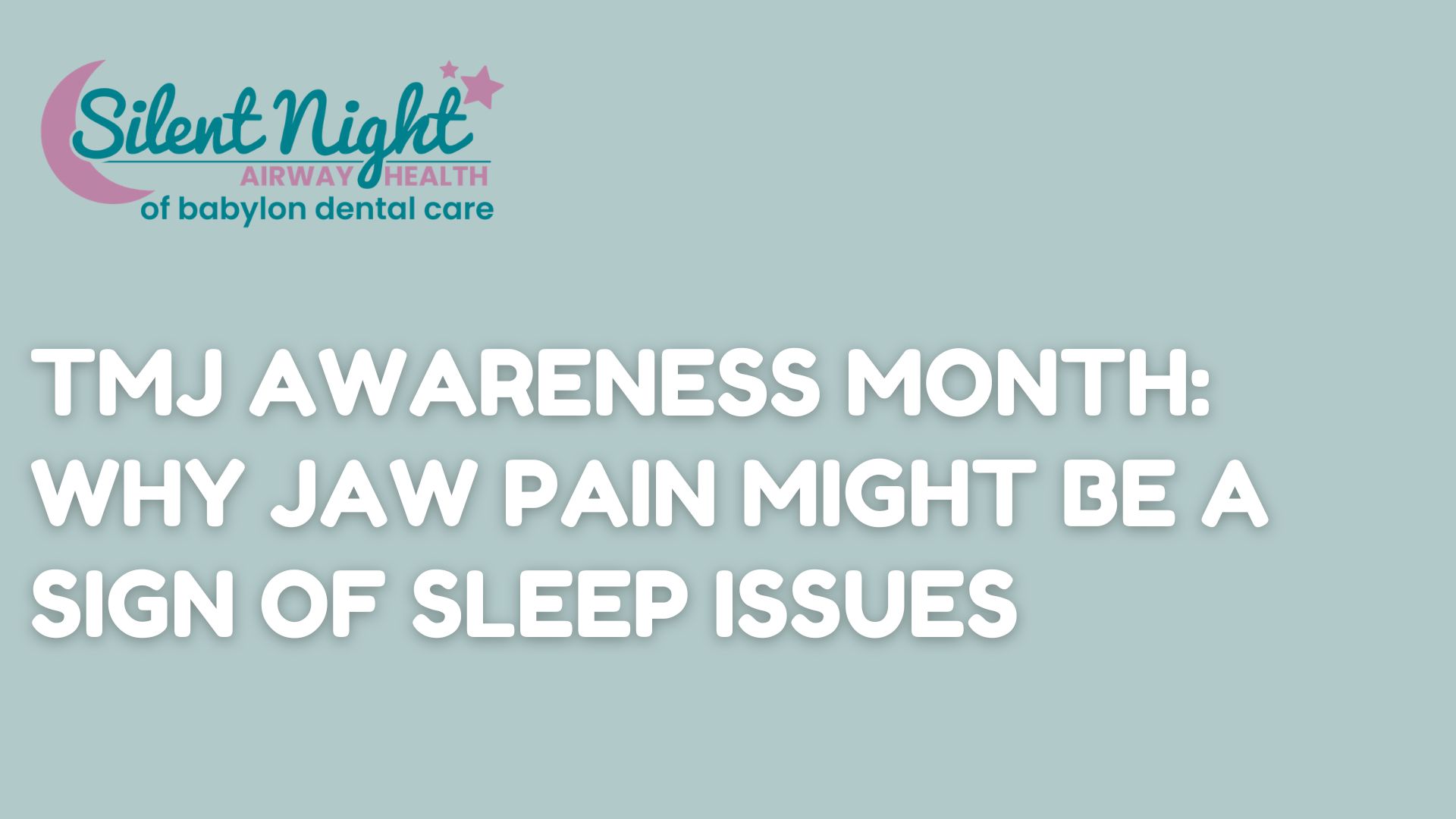 TMJ Awareness Month Why Jaw Pain Might Be a Sign of Sleep Issues